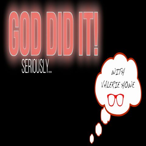 God Did It Episode 2 with Valerie Howe, Don and Kayla Anderson