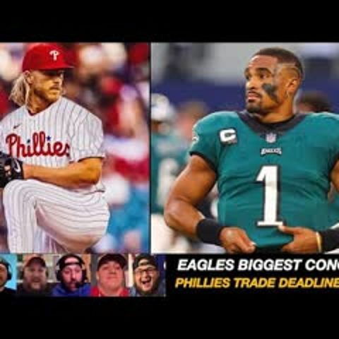Eagles’ BIGGEST CONCERNS Entering 2022 NFL Season | Philadelphia Phillies - MLB Trade Deadline RECAP