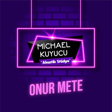 Michael Kuyucu ile Akustik Stüdyo - Onur Mete