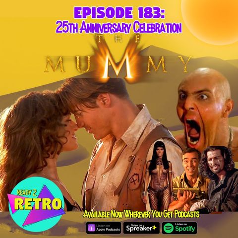 Episode 183: The 25th Anniversary of "The Mummy" (1999)