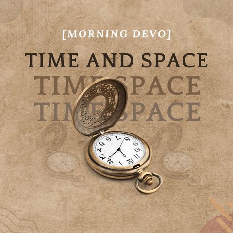 Time and Place [Morning Devo]