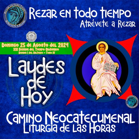 LAUDES DEL DIA DE HOY ✟ DOMINGO 25 DE AGOSTO 2024 ✟ Camino Neocatecumenal ✟ Liturgia de las Horas.