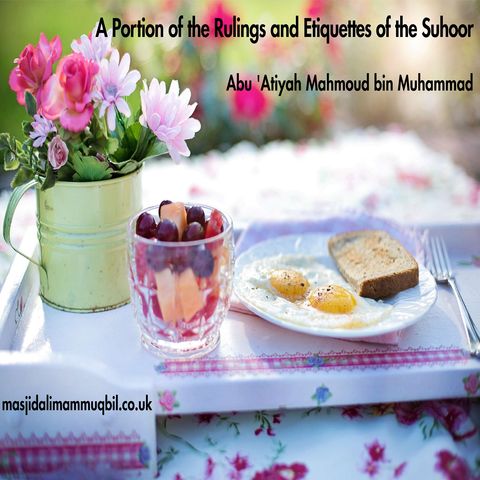 A Portion of the Rulings and Etiquettes of the Suhoor | Abu 'Atiyah Mahmood bin Muhammad