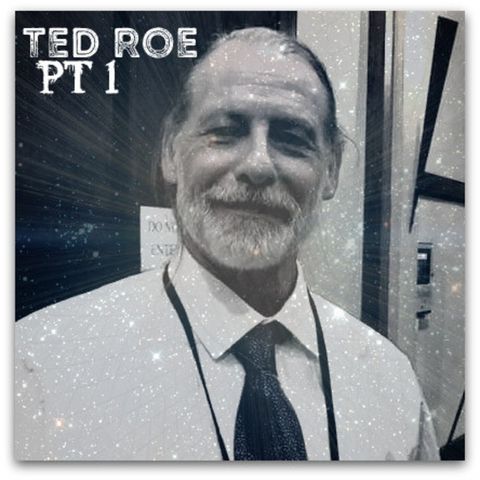 ep14   TED ROE   Narcap Founder/ Experiencer  pt1