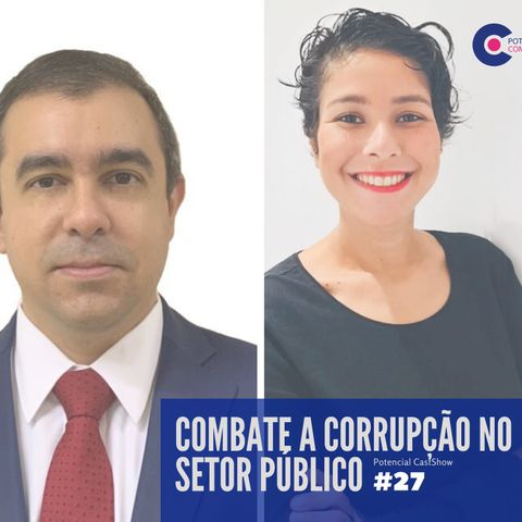 #027 Potencial Compliance Cast | Controladoria Geral da União e o Combate a Corrupção no Setor Público com Felipe Dantas