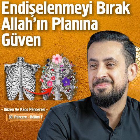 Endişelenmeyi Bırak Allah'ın Planına Güven - [30.Pencere - 1] - Düzen ve Kaos Penceresi‪ | Mehmet Yıldız