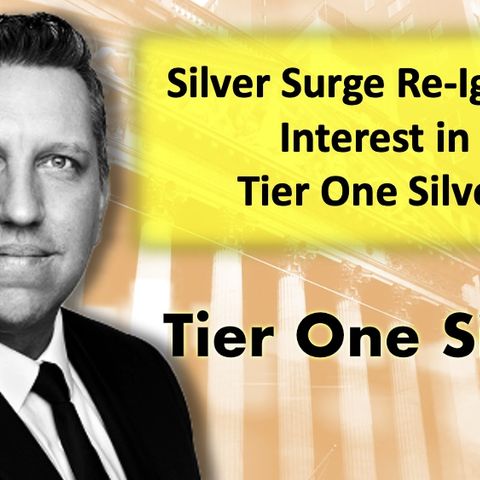 Silver Surge Re-Ignites Interest in  Tier One Silver