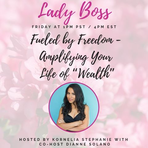 Fueled by Freedom - Amplifying Your Life of “Wealth” with Dianne Solano