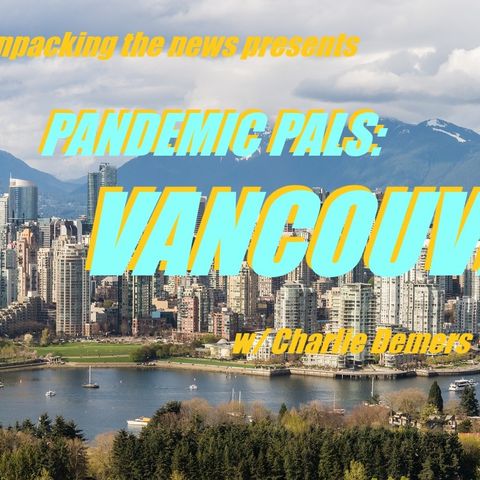 Pandemic Pals: Vancouver (w/ Charlie Demers + David Harris)