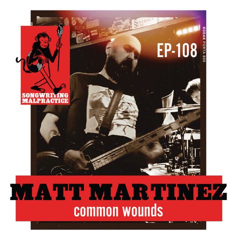 EP #108 Matt Martinez (Common Wounds)