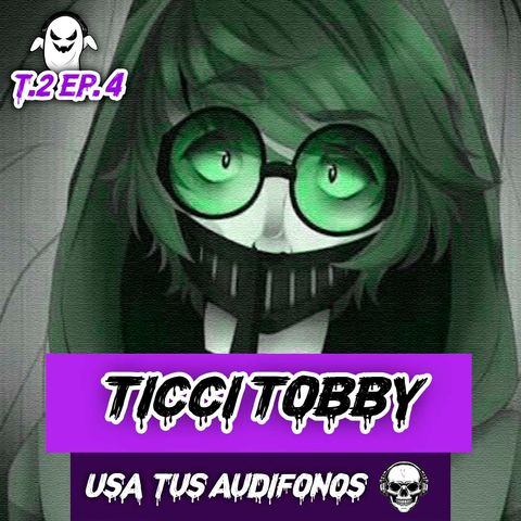 TICCI TOBBY - CREEPYPASTA DE TERROR EN 8D 💀🎧