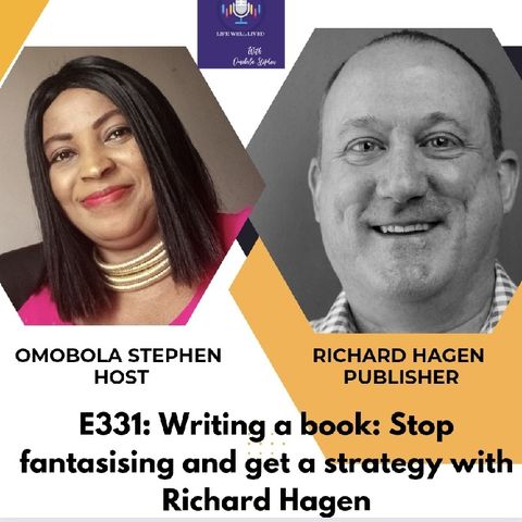 E331: WRITING A BOOK: STOP FANTASISING AND GET A STRATEGY WITH RICHARD HAGEN