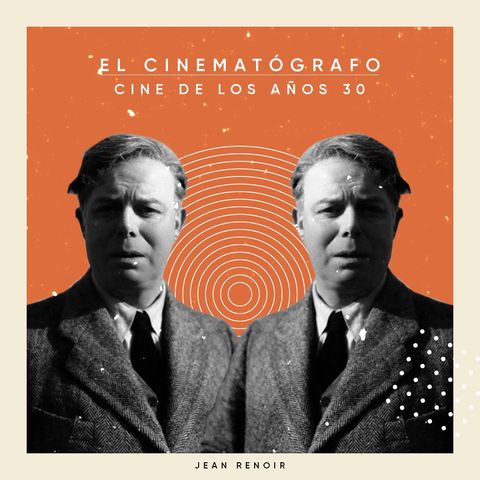 EL CINEMATÓGRAFO #7: Cine de los años 30
