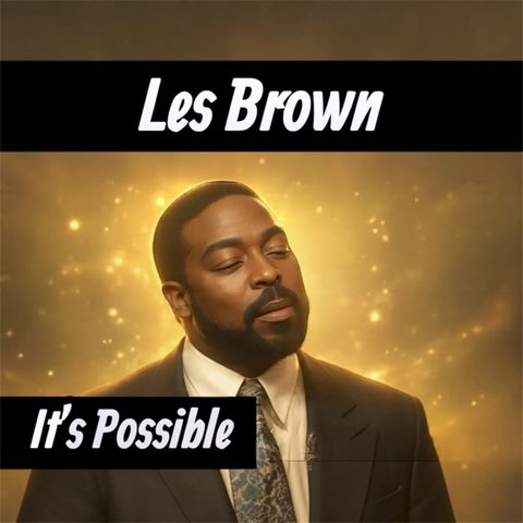 Les Brown- Its Possible!