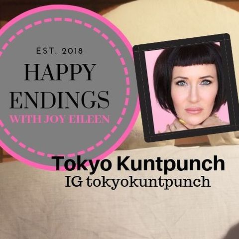 Happy Endings with Joy Eileen: Tokyo Kuntpunch