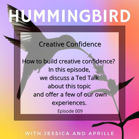 Episode 009 - What are some ways to build creative confidence?