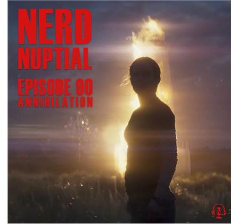 Episode 090 - Annihilation Review