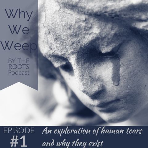 EP1 - Why We Weep