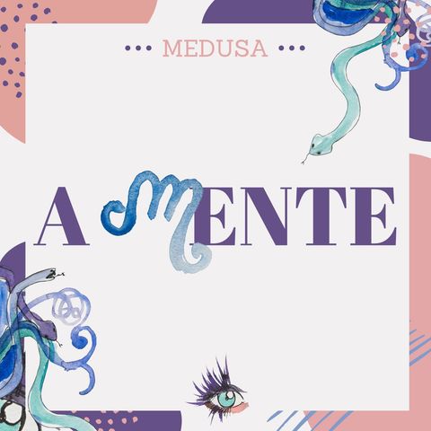 #04 Podcast Medusa - A Mente