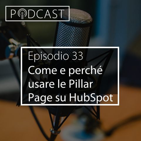 Pillole di Inbound #33 - Come e perché usare le Pillar Page su HubSpot
