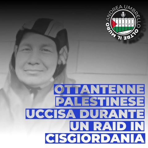 Ottantenne palestinese uccisa durante un raid in Cisgiordania