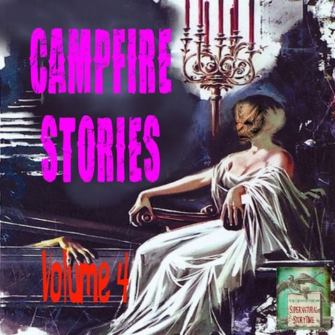 Campfire Stories | Volume 4 | Podcast E149