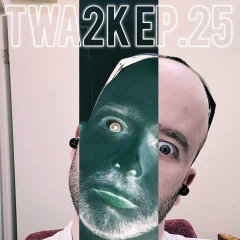 TWA2K EP.025 (The World According to Kyle, Episode 25)
