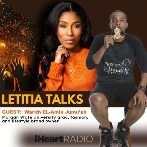 LETITIA TALKS, Hosted by DR. LETITIA SCOTT JACKSON (GUEST:  Warith EL-Amin Jumu’ah)