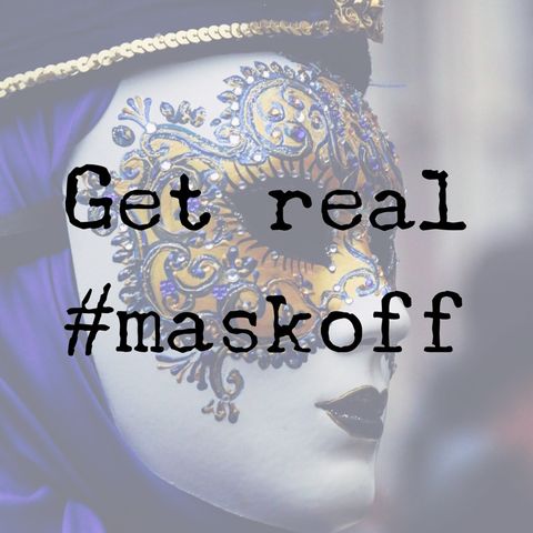 Get Real #maskoff