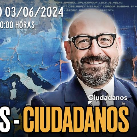 🔴 DIRECTO 03_06_24 - EUROCHARLA #EU24 con Jordi Cañas de CIUDADANOS