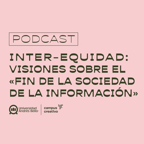 Segundo episodio "Inter-Comunidad: visiones sobre el fin de la sociedad de la información"