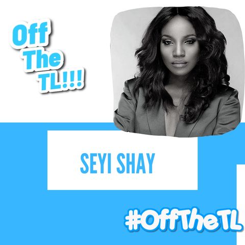 #OffTheTL - Seyi Shay