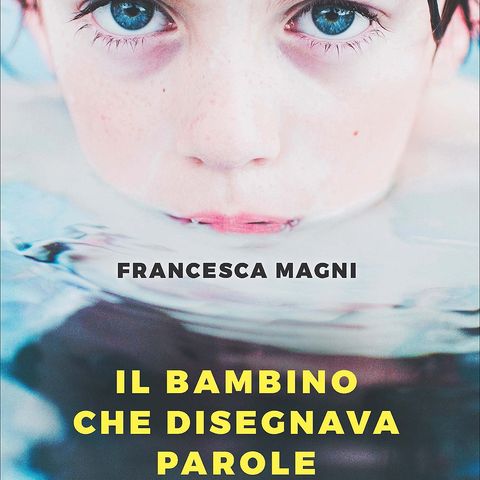 Francesca Magni "Il bambino che disegnava parole"