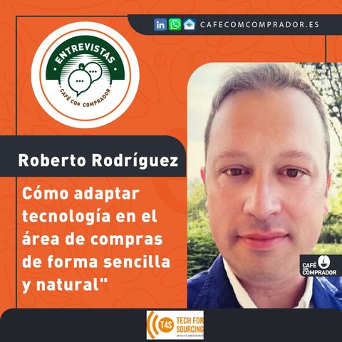 Cómo adaptar tecnología en el área de compras de forma sencilla y natural" - Roberto Rodríguez