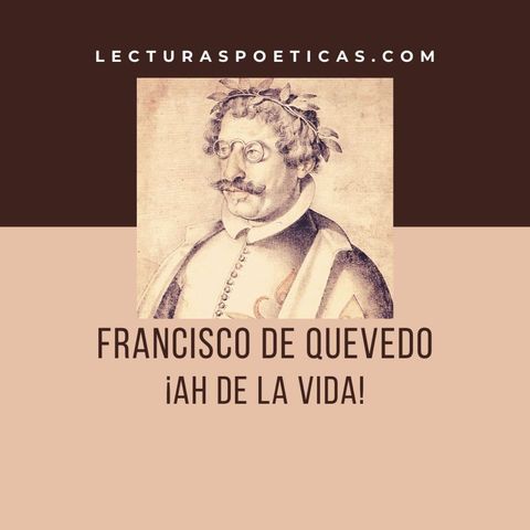 Francisco de Quevedo · '¡Ah, de la vida!'