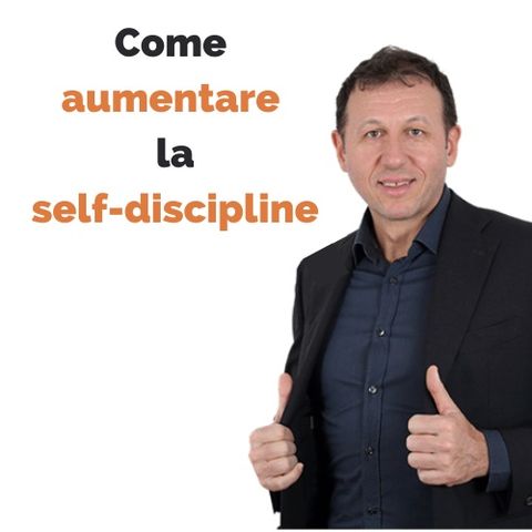 Come aumentare la self-discipline (l’auto-disciplina)