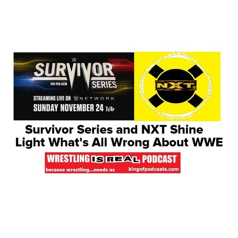 Survivor Series and NXT Shine Light What's All Wrong About WWE KOP 11.25.19