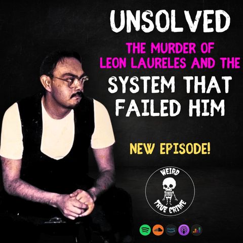 UNSOLVED: The Murder of Leon Laureles and the System that Failed Him