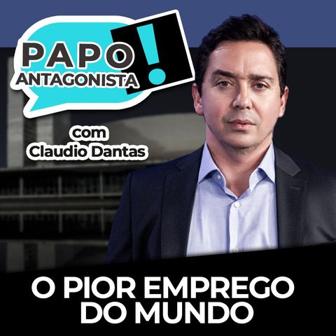 O pior emprego do mundo - Papo Antagonista com Claudio Dantas, Diogo Mainardi e Luiz H. Mandetta