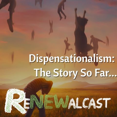 Dispensationalism: The Story So Far...