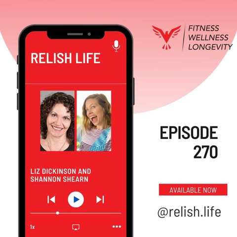 Episode 270: Relish Life With Liz Dickinson and Shannon Shearn