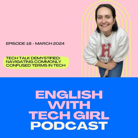 Ep. 18: Tech Talk Demystified: Navigating Commonly Confused Terms in Tech