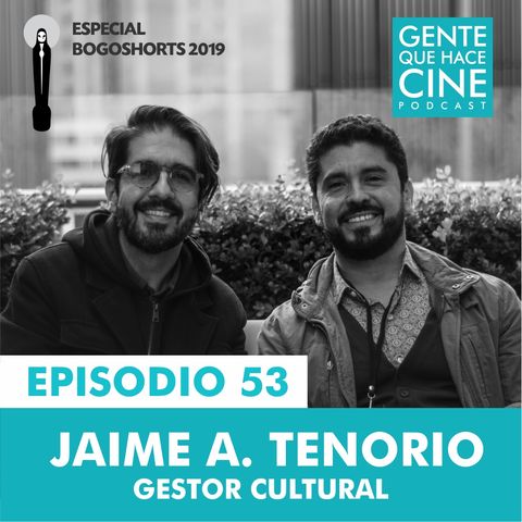 EP53: ESPECIAL BOGOSHORTS con Jaime A. Tenorio