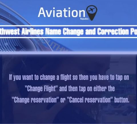 Southwest Name Change or Correction Policy for Domestic & International Tickets