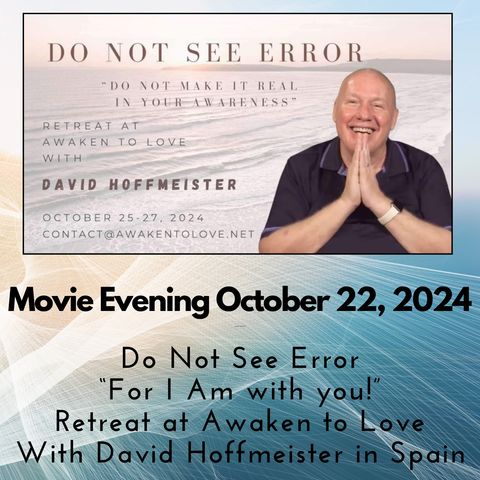 Movie Gathering with David Hoffmeister in the Awaken to Love Center, Spain, 22nd Oct 2024