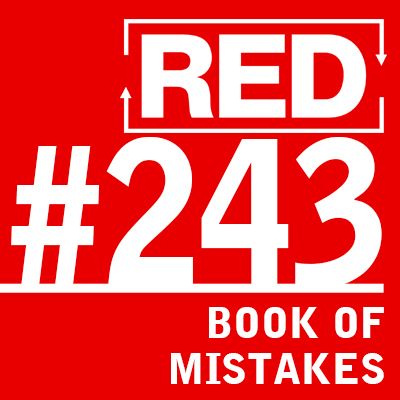 RED 243: The Book Of Mistakes