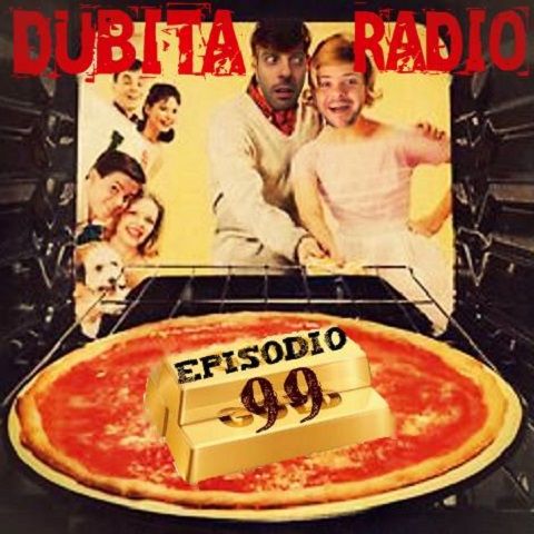Dubita Radio s03e15 (99) - Gold Pizza!!