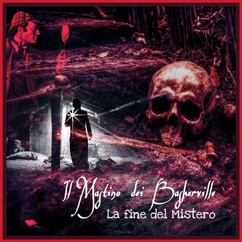 Il Mastino dei Baskerville - La Fine del Mistero