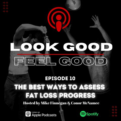Episode 10: The Best Ways To Assess Fat Loss Progress