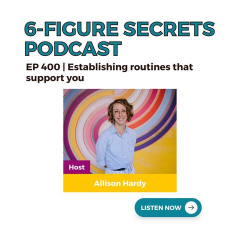 EP 400 | Establishing routines that support you